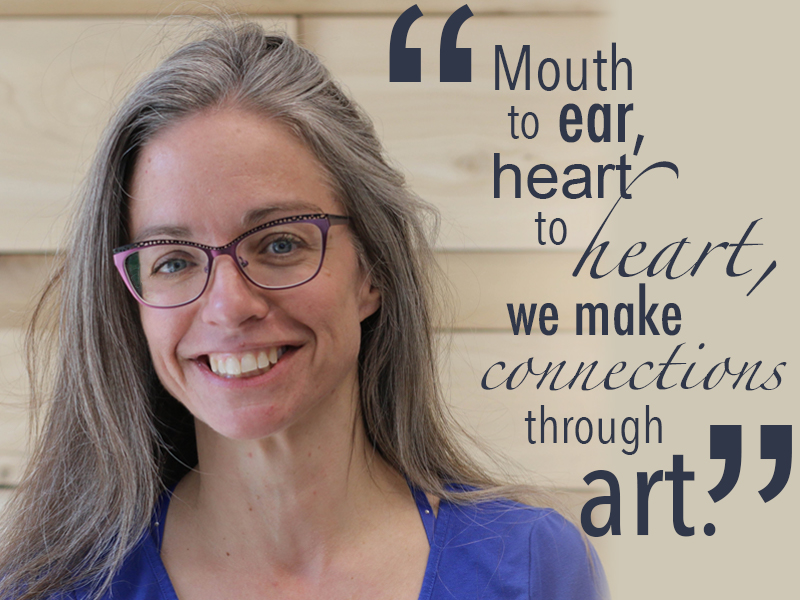 Danica Lorer, storyteller with the quote "mouth to ear, heart, we make connections through art."