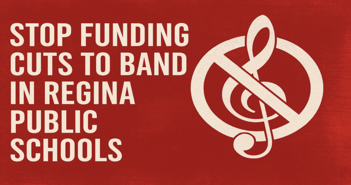 stop funding cuts to Regina Public School Band programs