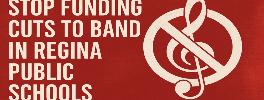 stop funding cuts to Regina Public School Band programs